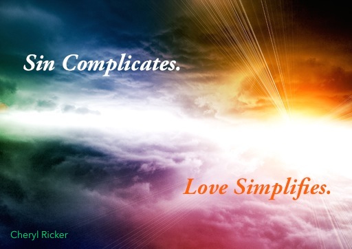 Sin complicates. Love simplifies.