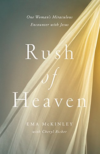 Rush of Heaven: One Woman’s Miraculous Encounter with Jesus